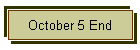 October 5 End
